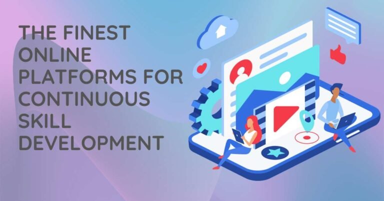 Exploring the Finest Online Platforms for Continuous Skill Development